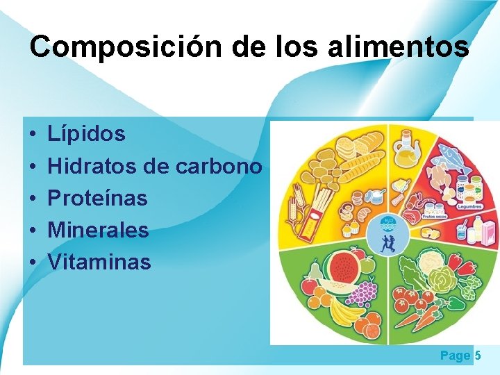 Composición de los alimentos • • • Lípidos Hidratos de carbono Proteínas Minerales Vitaminas