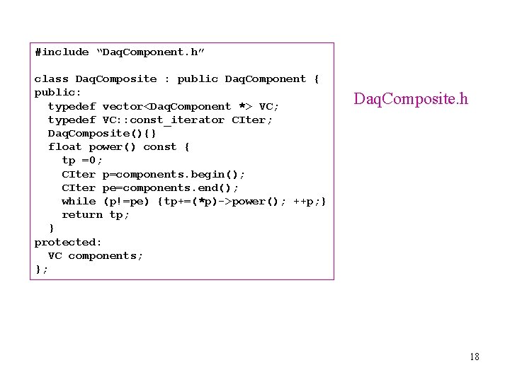 #include “Daq. Component. h” class Daq. Composite : public Daq. Component { public: typedef