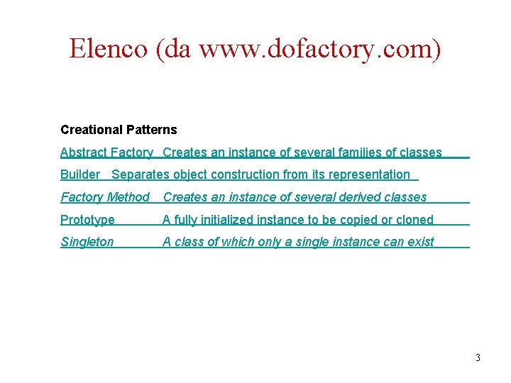 Elenco (da www. dofactory. com) Creational Patterns Abstract Factory Creates an instance of several