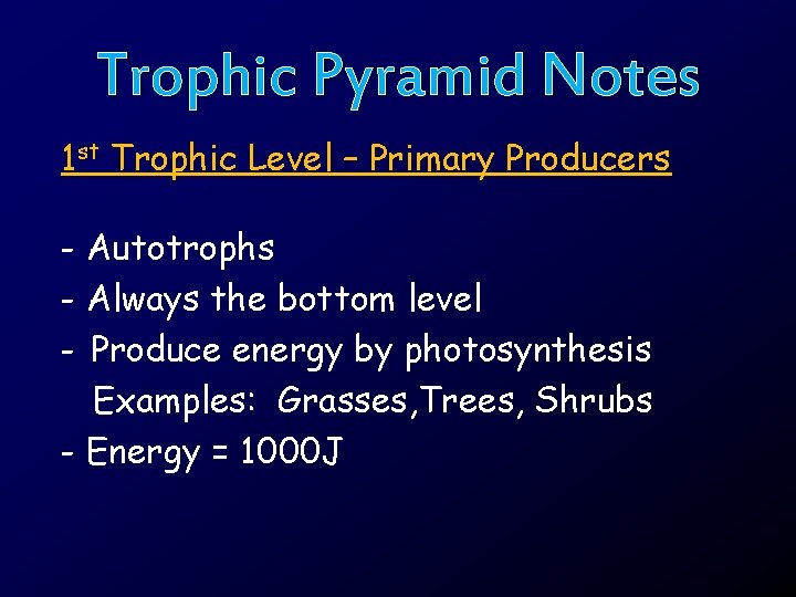 Trophic Pyramid Notes 1 st Trophic Level – Primary Producers - Autotrophs - Always