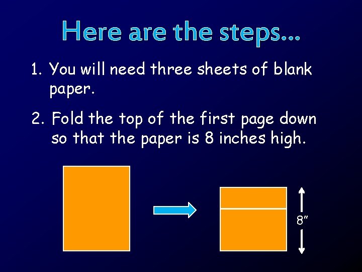 Here are the steps… 1. You will need three sheets of blank paper. 2.