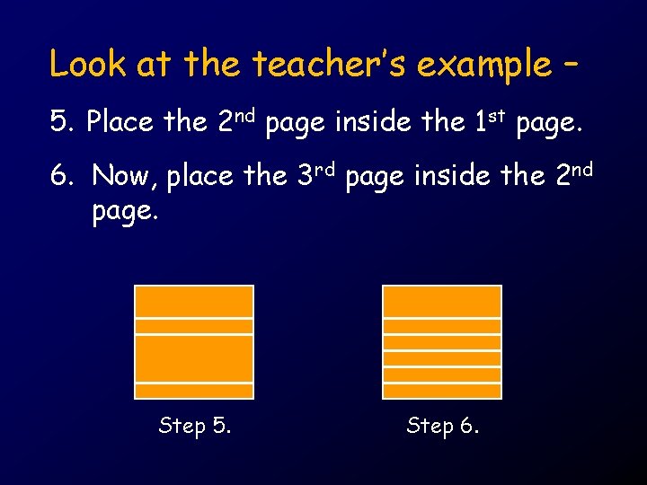 Look at the teacher’s example – 5. Place the 2 nd page inside the