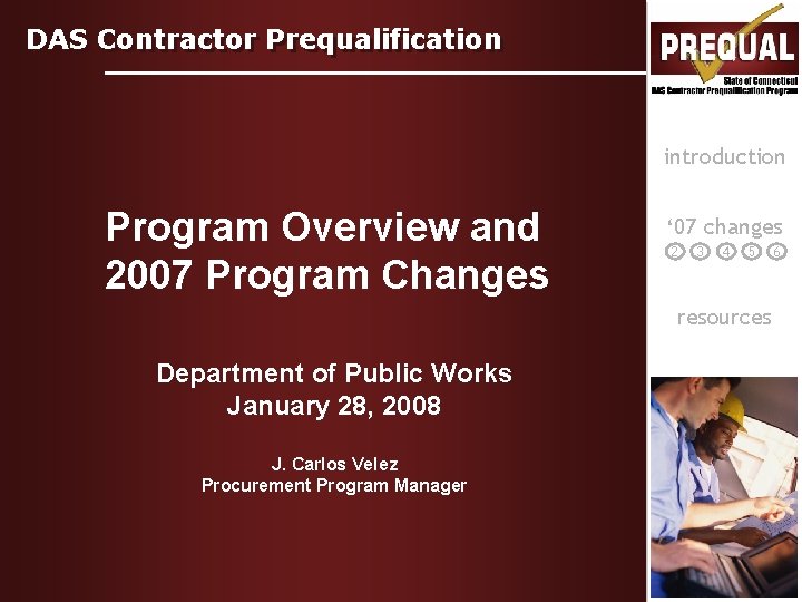 DAS Contractor Prequalification introduction Program Overview and 2007 Program Changes ‘ 07 changes 2