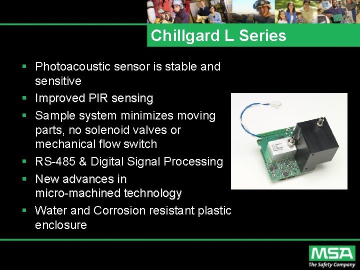 Chillgard L Series § Photoacoustic sensor is stable and sensitive § Improved PIR sensing