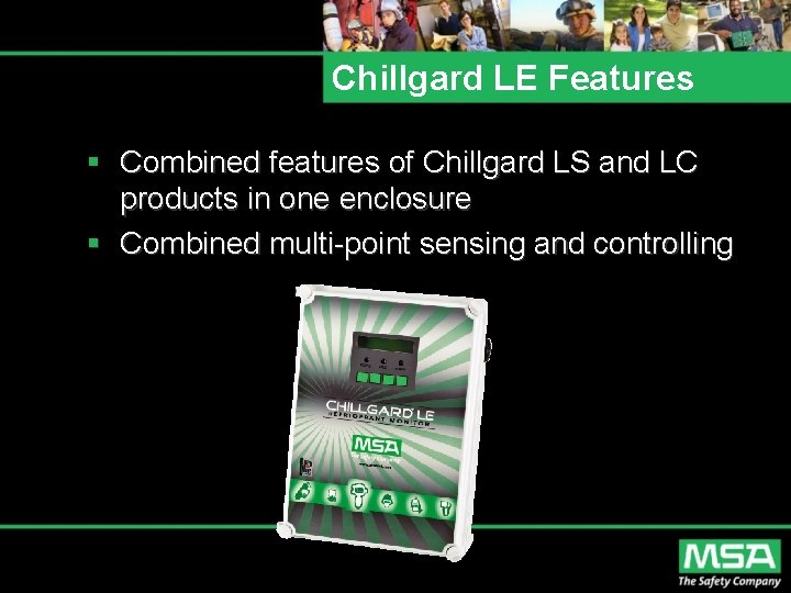 Chillgard LE Features § Combined features of Chillgard LS and LC products in one