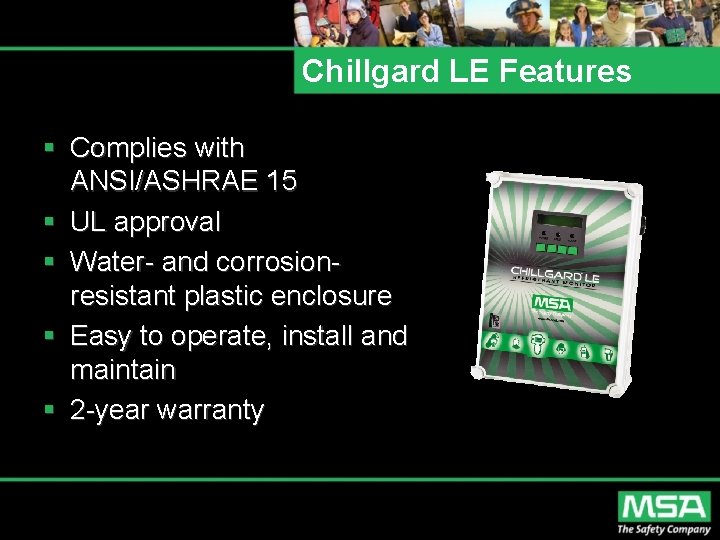 Chillgard LE Features § Complies with ANSI/ASHRAE 15 § UL approval § Water- and
