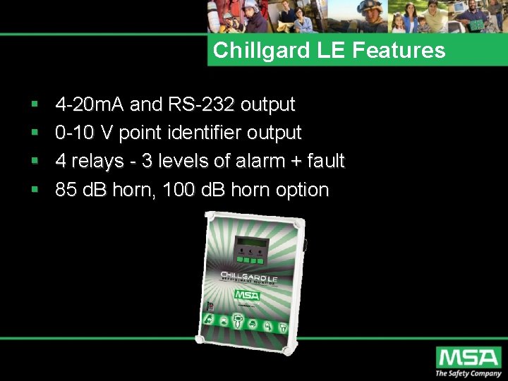 Chillgard LE Features § § 4 -20 m. A and RS-232 output 0 -10