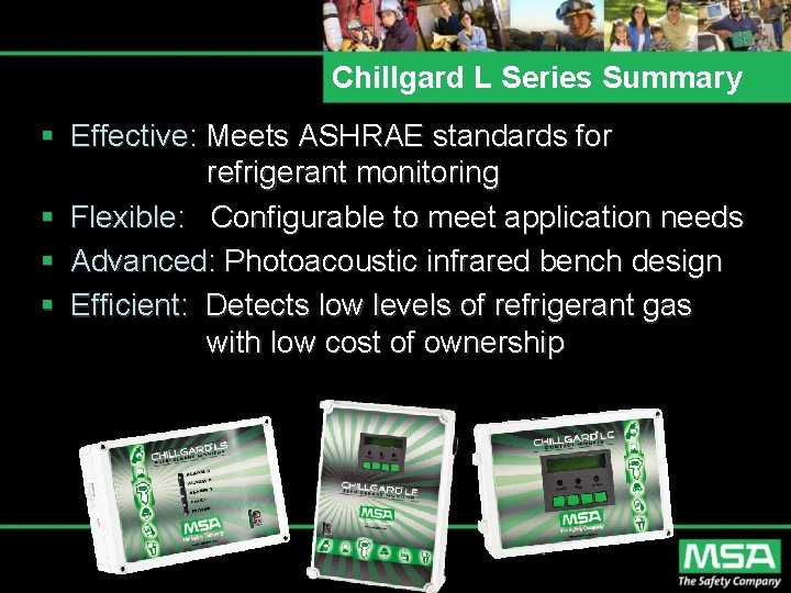 Chillgard L Series Summary § Effective: Meets ASHRAE standards for refrigerant monitoring § Flexible:
