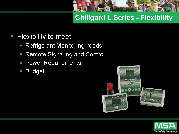 Chillgard L Series - Flexibility § Flexibility to meet: § § Refrigerant Monitoring needs