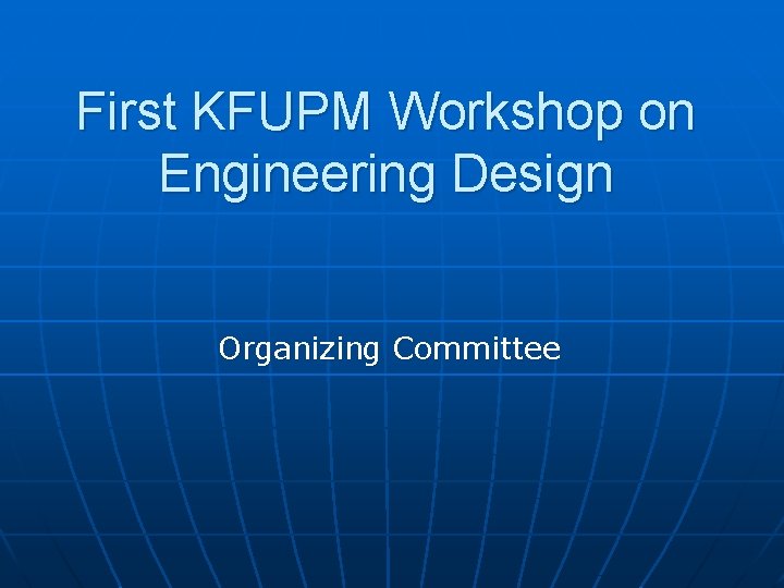 First KFUPM Workshop on Engineering Design Organizing Committee 