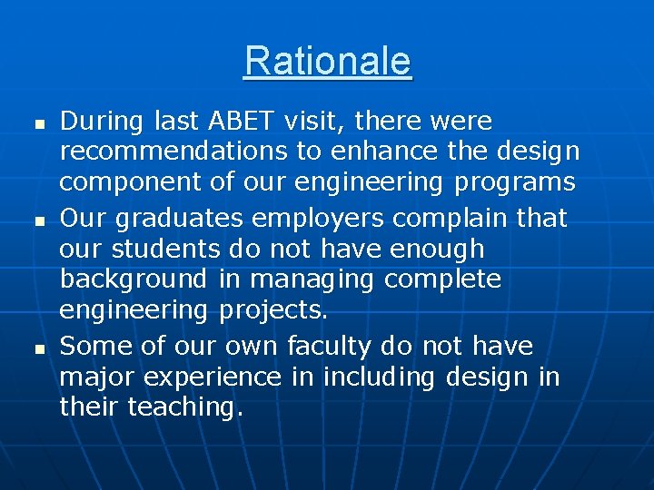 Rationale n n n During last ABET visit, there were recommendations to enhance the