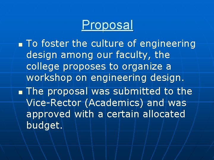 Proposal n n To foster the culture of engineering design among our faculty, the