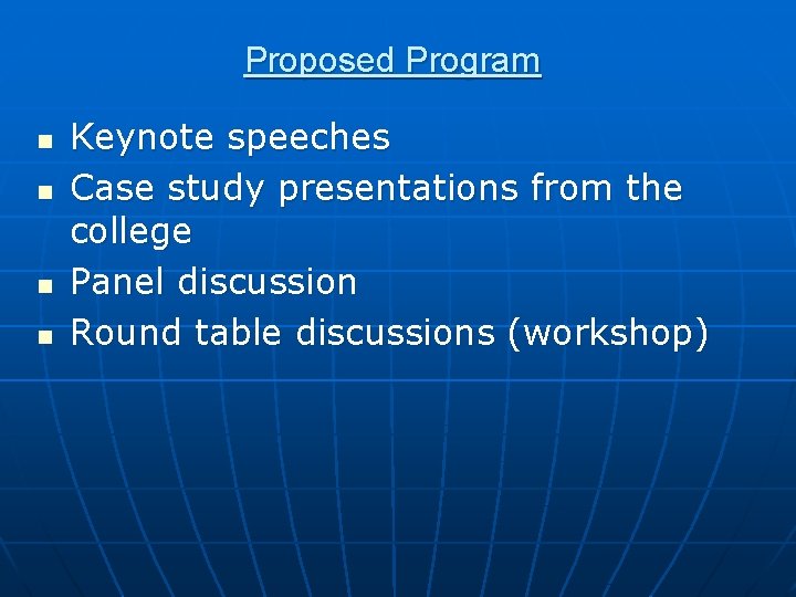 Proposed Program n n Keynote speeches Case study presentations from the college Panel discussion