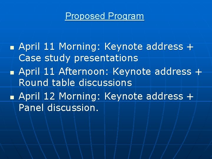 Proposed Program n n n April 11 Morning: Keynote address + Case study presentations