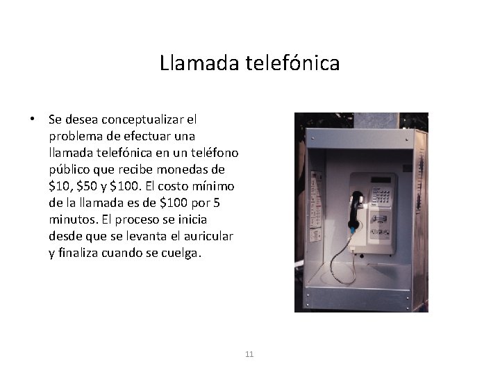 Llamada telefónica • Se desea conceptualizar el problema de efectuar una llamada telefónica en