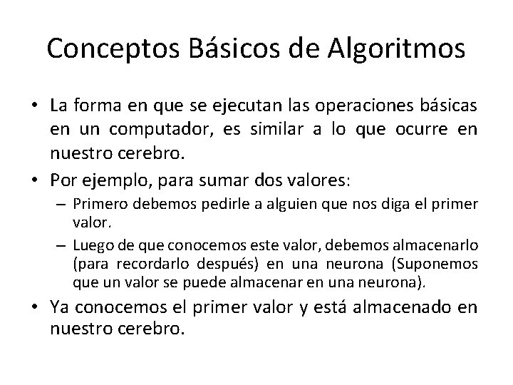 Conceptos Básicos de Algoritmos • La forma en que se ejecutan las operaciones básicas