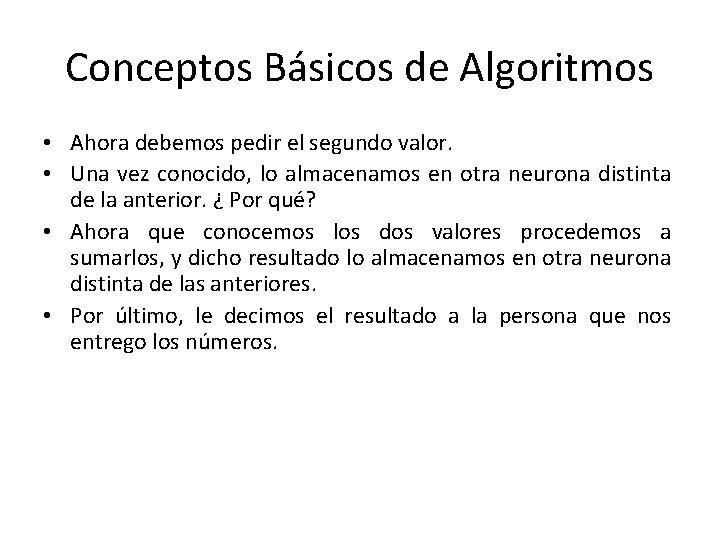 Conceptos Básicos de Algoritmos • Ahora debemos pedir el segundo valor. • Una vez