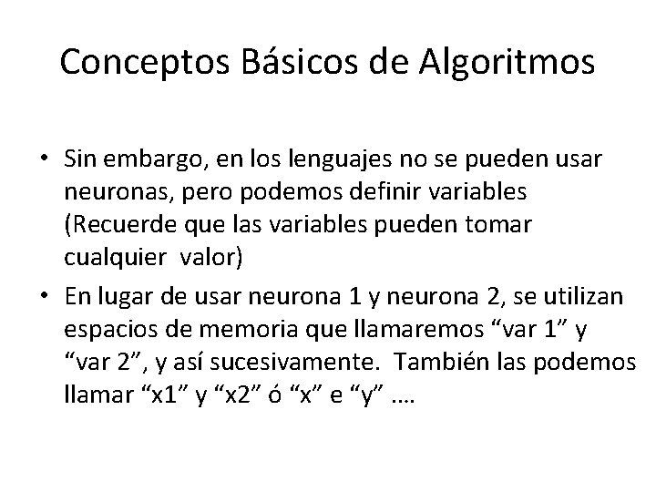 Conceptos Básicos de Algoritmos • Sin embargo, en los lenguajes no se pueden usar