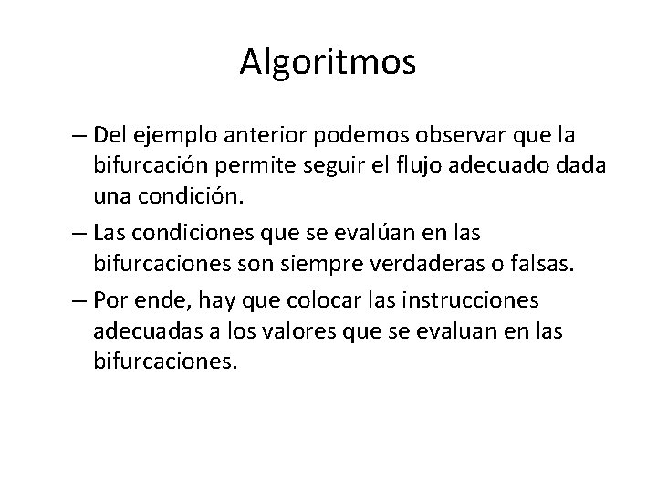 Algoritmos – Del ejemplo anterior podemos observar que la bifurcación permite seguir el flujo