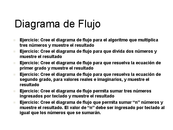 Diagrama de Flujo n n n Ejercicio: Cree el diagrama de flujo para el