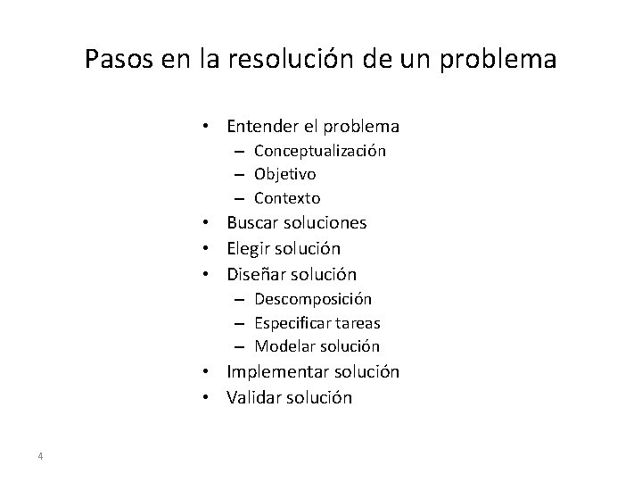 Pasos en la resolución de un problema • Entender el problema – Conceptualización –