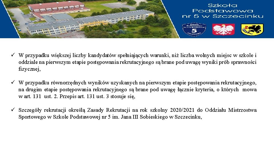 ü W przypadku większej liczby kandydatów spełniających warunki, niż liczba wolnych miejsc w szkole