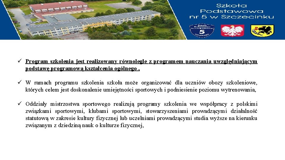 ü Program szkolenia jest realizowany równolegle z programem nauczania uwzględniającym podstawę programową kształcenia ogólnego