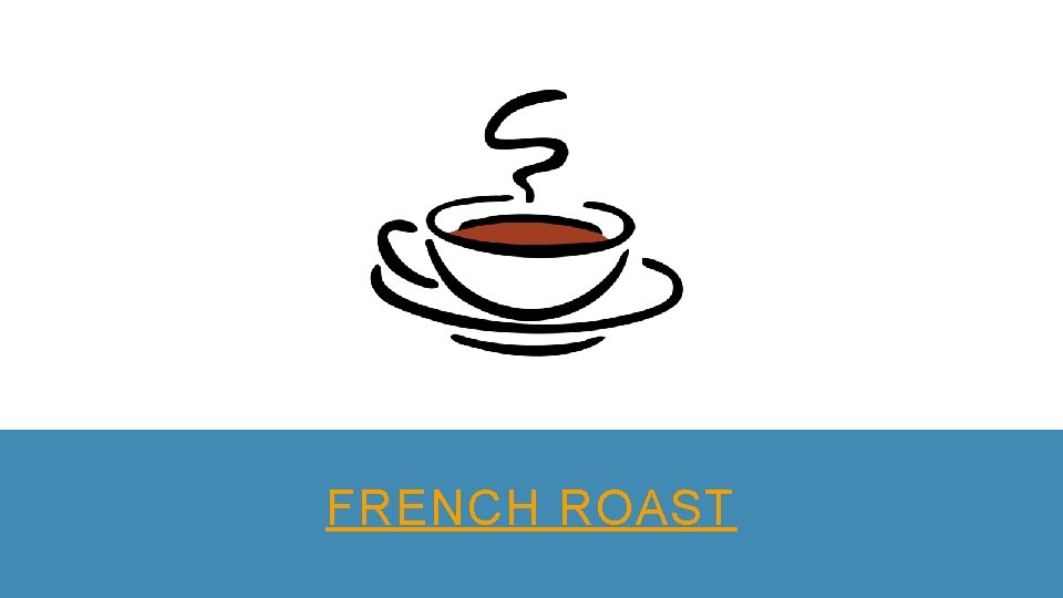 FRENCH ROAST 