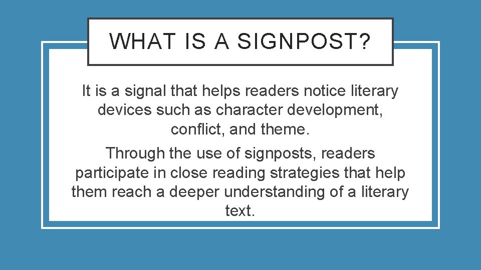 WHAT IS A SIGNPOST? It is a signal that helps readers notice literary devices