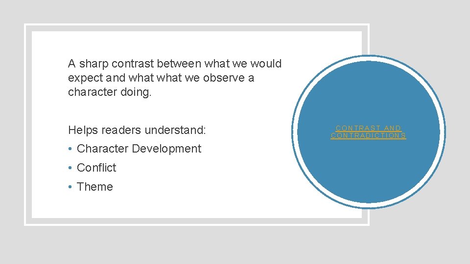 A sharp contrast between what we would expect and what we observe a character