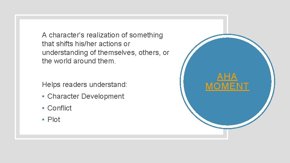 A character’s realization of something that shifts his/her actions or understanding of themselves, others,