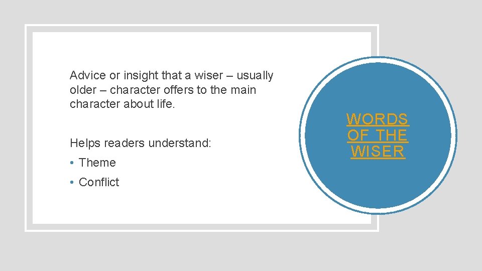 Advice or insight that a wiser – usually older – character offers to the