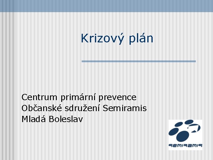 Krizový plán Centrum primární prevence Občanské sdružení Semiramis Mladá Boleslav 