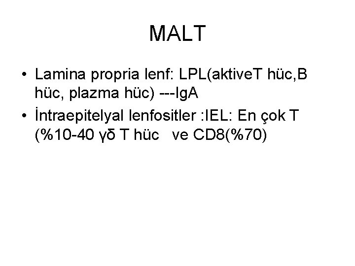 MALT • Lamina propria lenf: LPL(aktive. T hüc, B hüc, plazma hüc) ---Ig. A