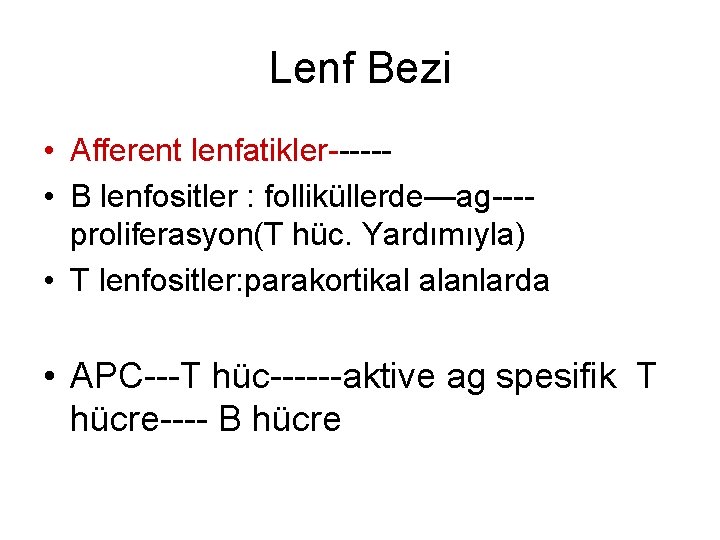 Lenf Bezi • Afferent lenfatikler----- • B lenfositler : folliküllerde—ag---proliferasyon(T hüc. Yardımıyla) • T