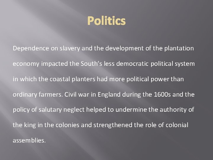 Dependence on slavery and the development of the plantation economy impacted the South’s less