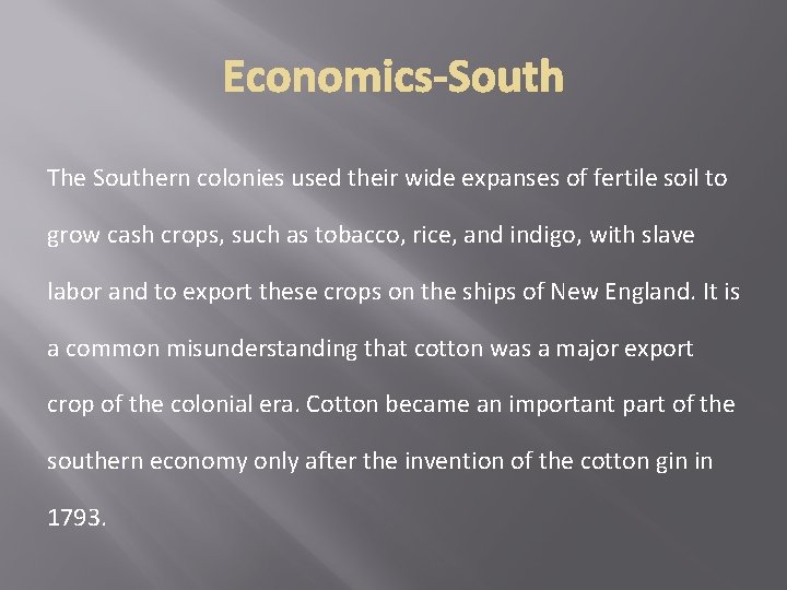 The Southern colonies used their wide expanses of fertile soil to grow cash crops,
