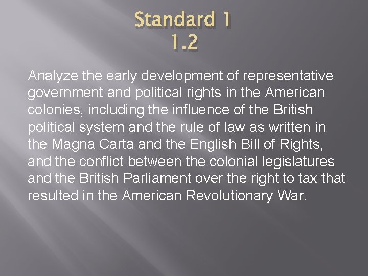 Standard 1 1. 2 Analyze the early development of representative government and political rights