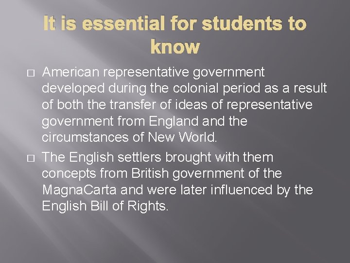 It is essential for students to know � � American representative government developed during