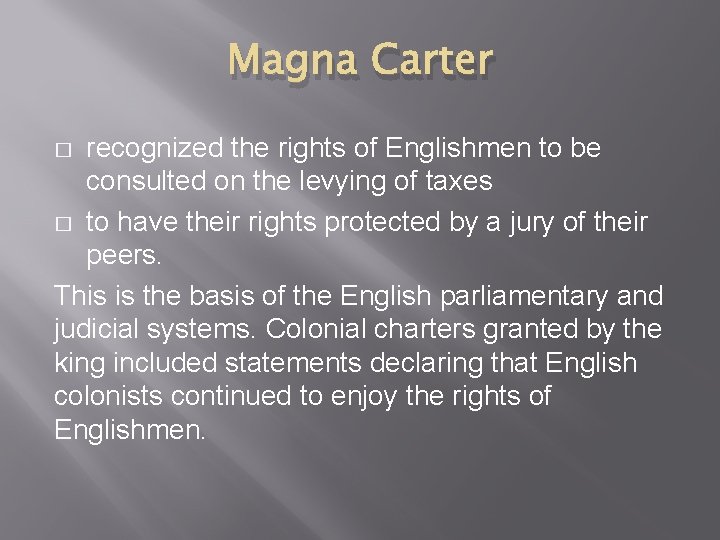 Magna Carter recognized the rights of Englishmen to be consulted on the levying of