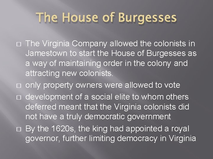 The House of Burgesses � � The Virginia Company allowed the colonists in Jamestown