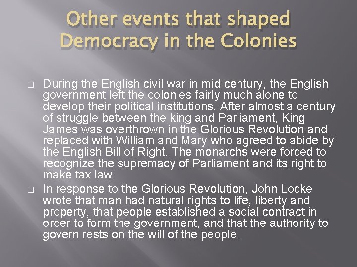Other events that shaped Democracy in the Colonies � � During the English civil