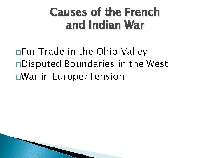 Causes of the French and Indian War �Fur Trade in the Ohio Valley �Disputed