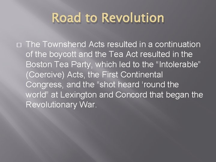 Road to Revolution � The Townshend Acts resulted in a continuation of the boycott