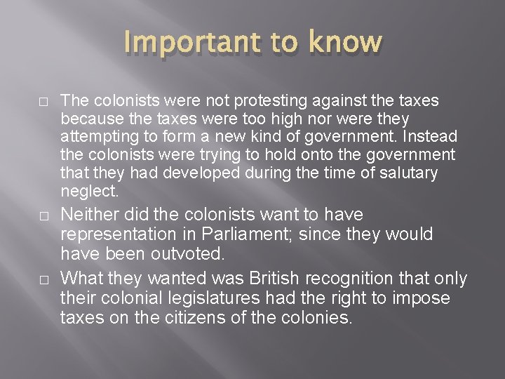 Important to know � � � The colonists were not protesting against the taxes