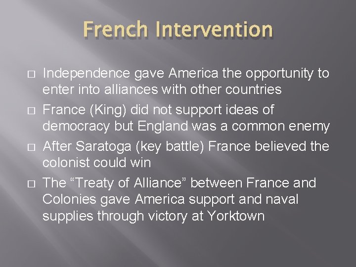 French Intervention � � Independence gave America the opportunity to enter into alliances with