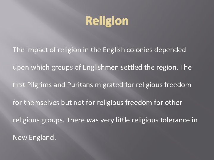 The impact of religion in the English colonies depended upon which groups of Englishmen