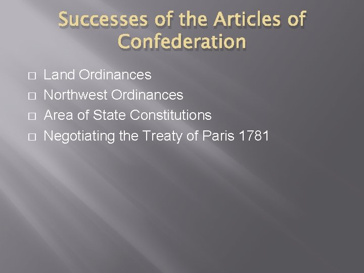 Successes of the Articles of Confederation � � Land Ordinances Northwest Ordinances Area of