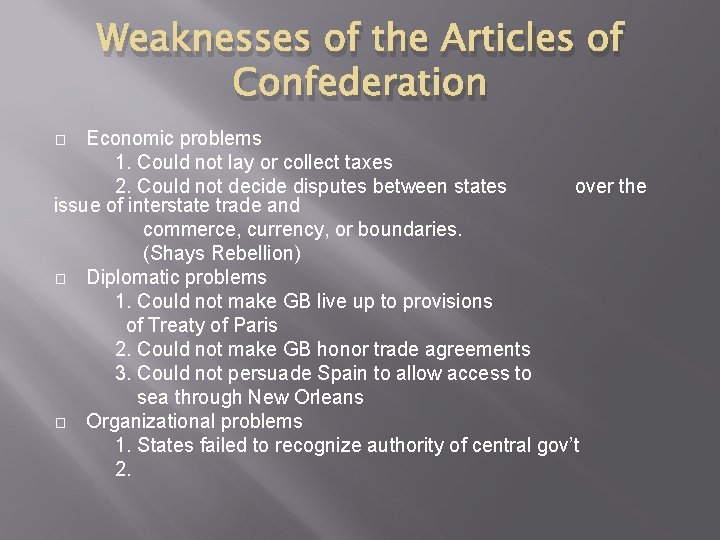 Weaknesses of the Articles of Confederation Economic problems 1. Could not lay or collect