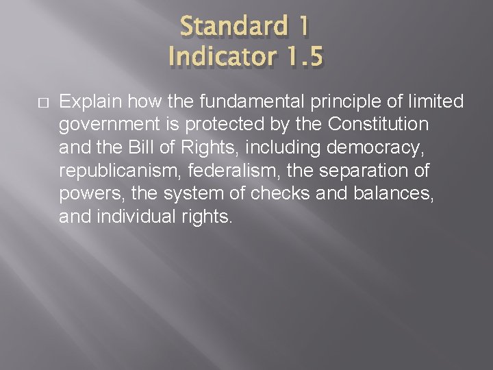 Standard 1 Indicator 1. 5 � Explain how the fundamental principle of limited government
